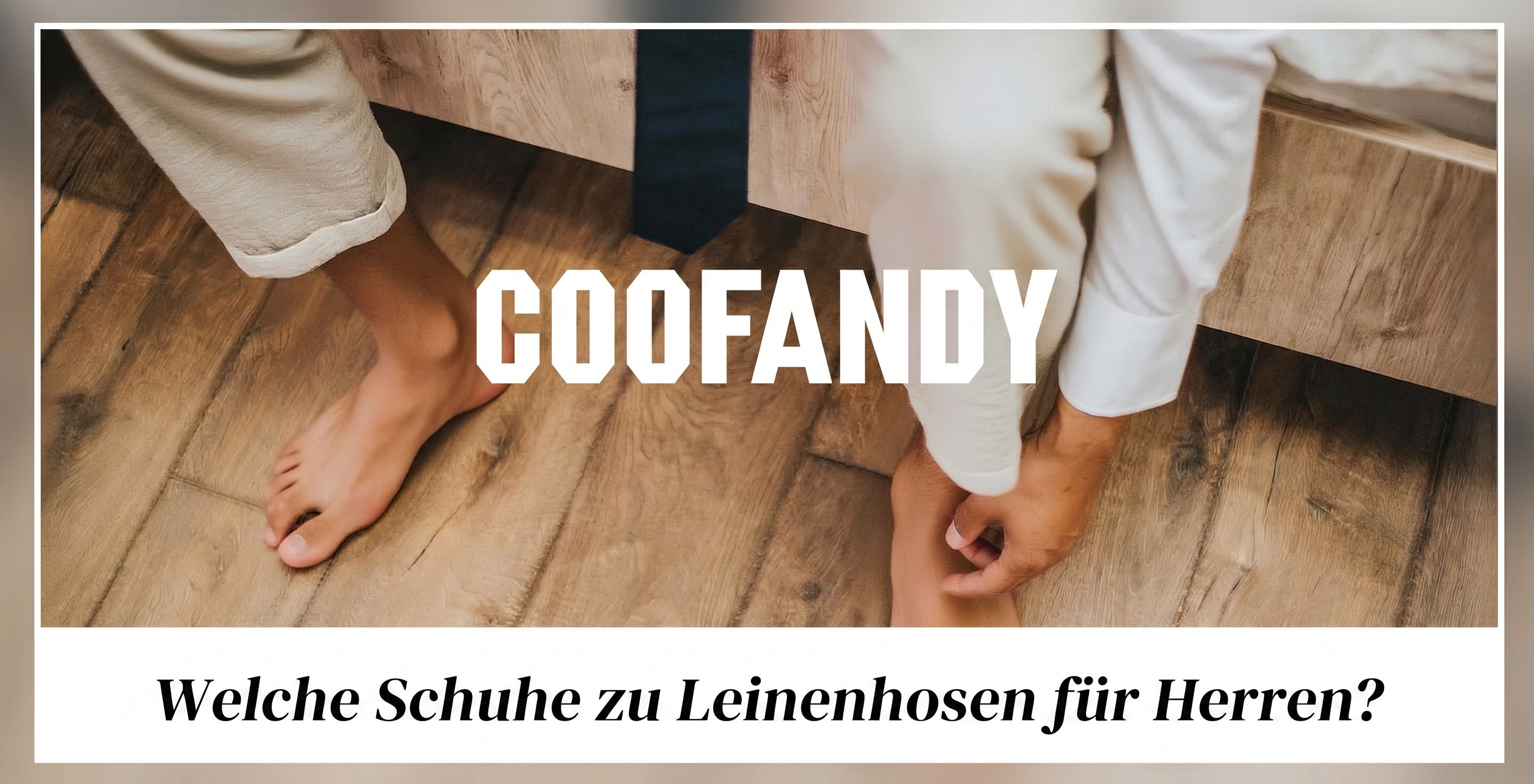 Welche Schuhe passen zu Leinenhosen? Der komplette Style-Guide für Herren