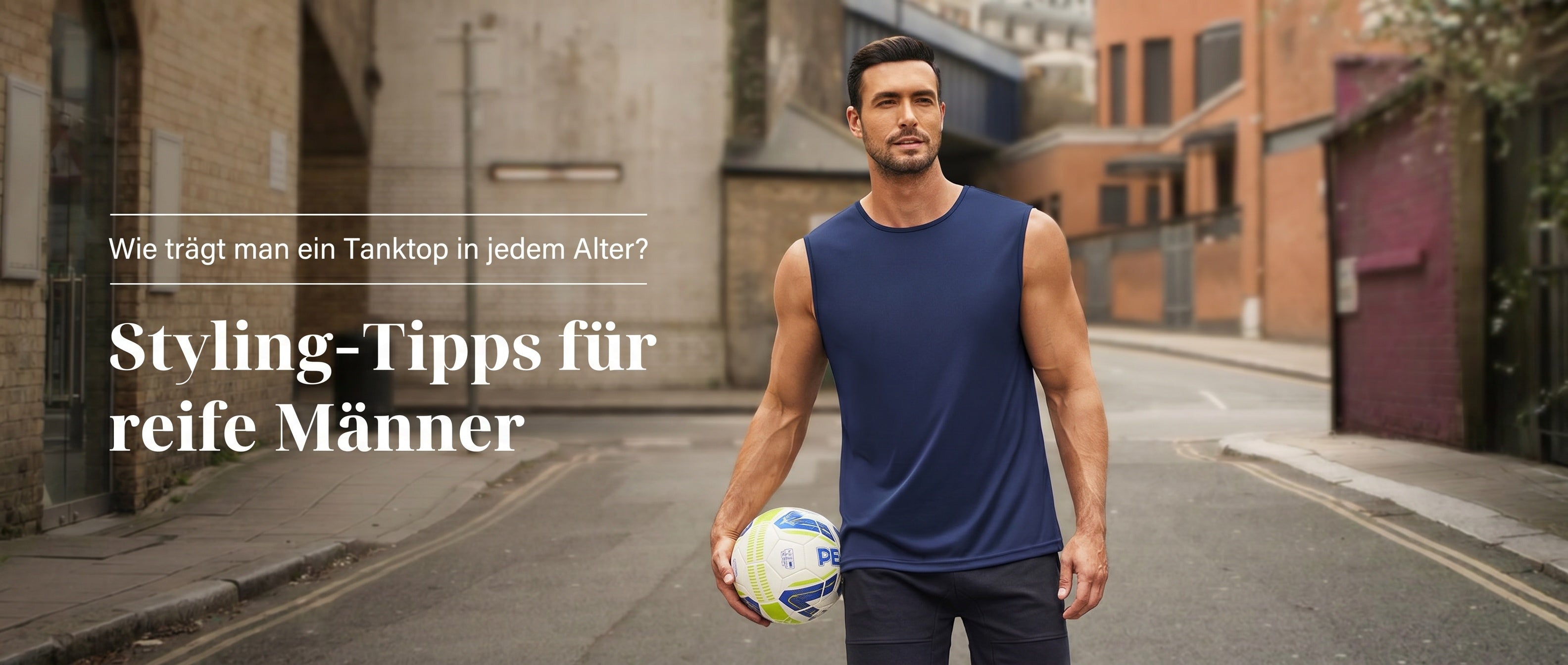 Wie man in jedem Alter ein Tanktop trägt: Style-Tipps für den reifen Mann